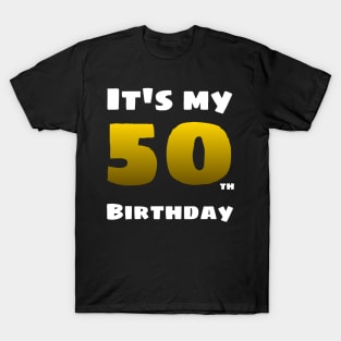 I'm 50 years old - it's my birthday T-Shirt